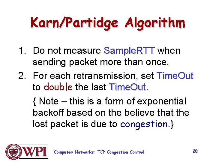 Karn/Partidge Algorithm 1. Do not measure Sample. RTT when sending packet more than once.