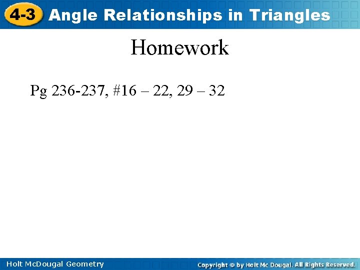 4 -3 Angle Relationships in Triangles Homework Pg 236 -237, #16 – 22, 29