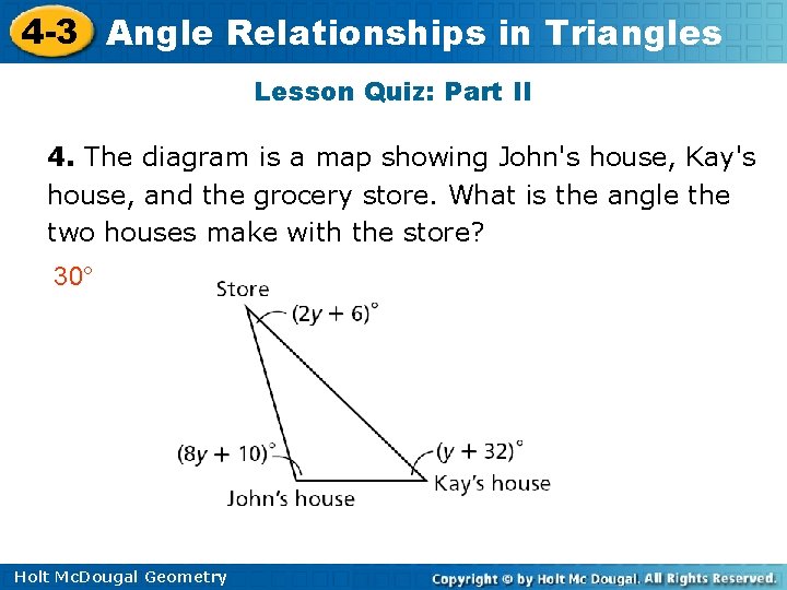 4 -3 Angle Relationships in Triangles Lesson Quiz: Part II 4. The diagram is