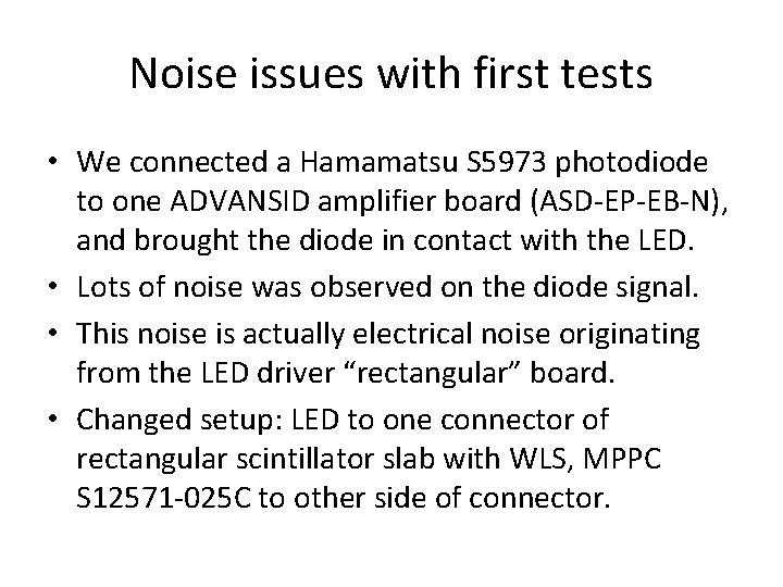 Noise issues with first tests • We connected a Hamamatsu S 5973 photodiode to
