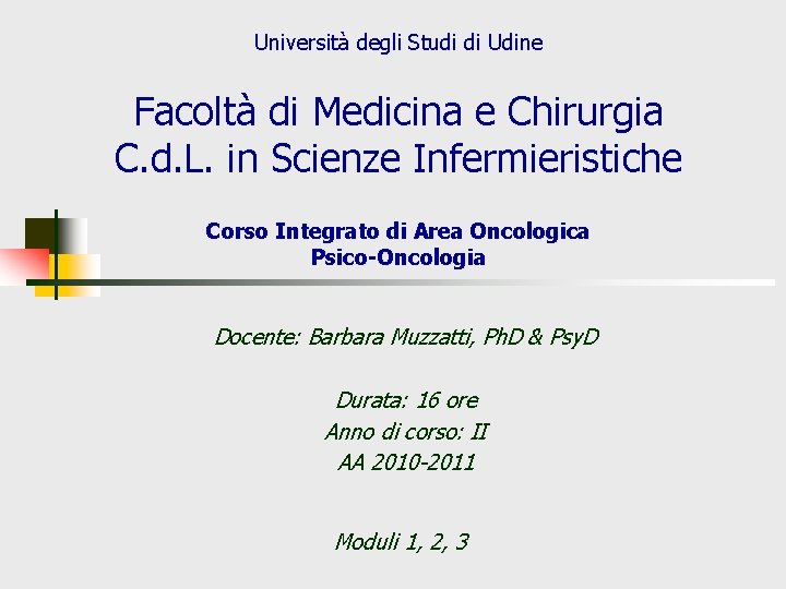 Università degli Studi di Udine Facoltà di Medicina e Chirurgia C. d. L. in