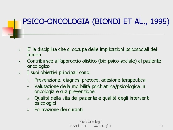 PSICO-ONCOLOGIA (BIONDI ET AL. , 1995) • • • E’ la disciplina che si