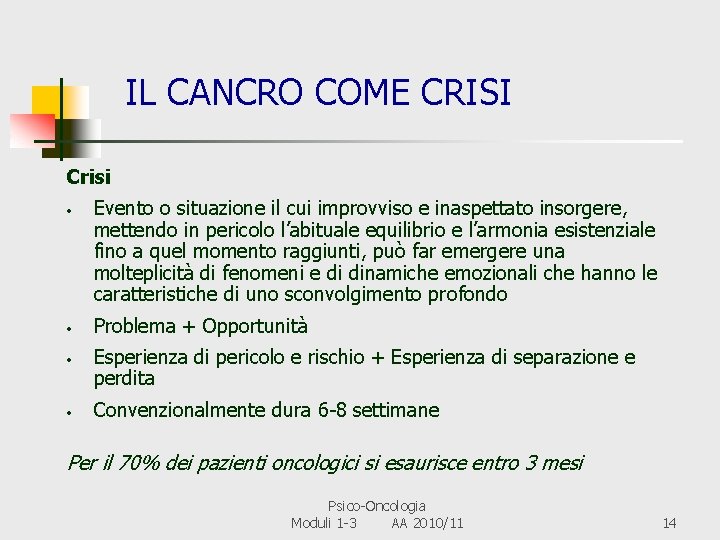  IL CANCRO COME CRISI Crisi • • Evento o situazione il cui improvviso