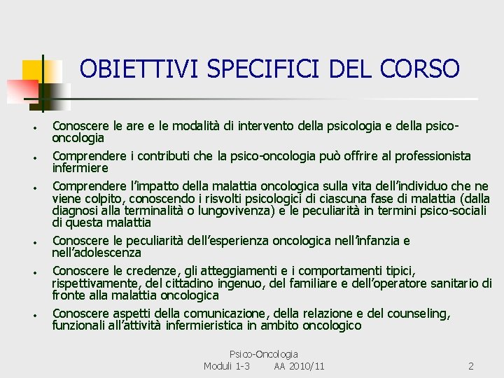 OBIETTIVI SPECIFICI DEL CORSO • • • Conoscere le are e le modalità di