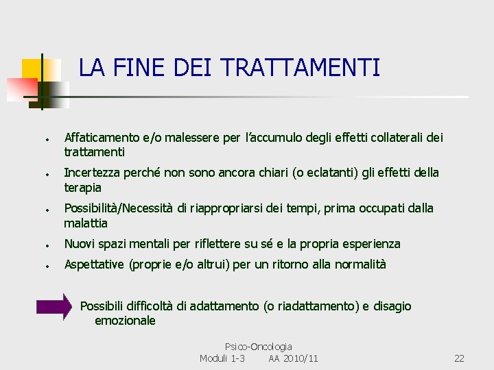 LA FINE DEI TRATTAMENTI • • • Affaticamento e/o malessere per l’accumulo degli effetti