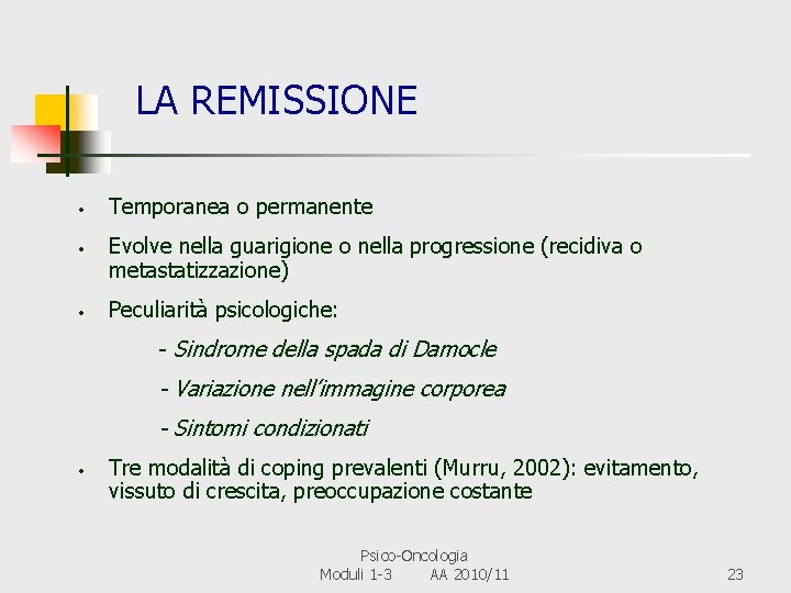  LA REMISSIONE • • • Temporanea o permanente Evolve nella guarigione o nella