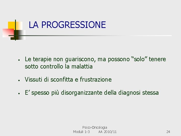 LA PROGRESSIONE • Le terapie non guariscono, ma possono “solo” tenere sotto controllo la