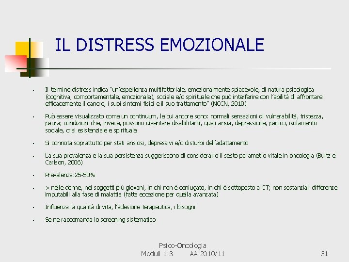 IL DISTRESS EMOZIONALE • • • Il termine distress indica “un’esperienza multifattoriale, emozionalmente spiacevole,