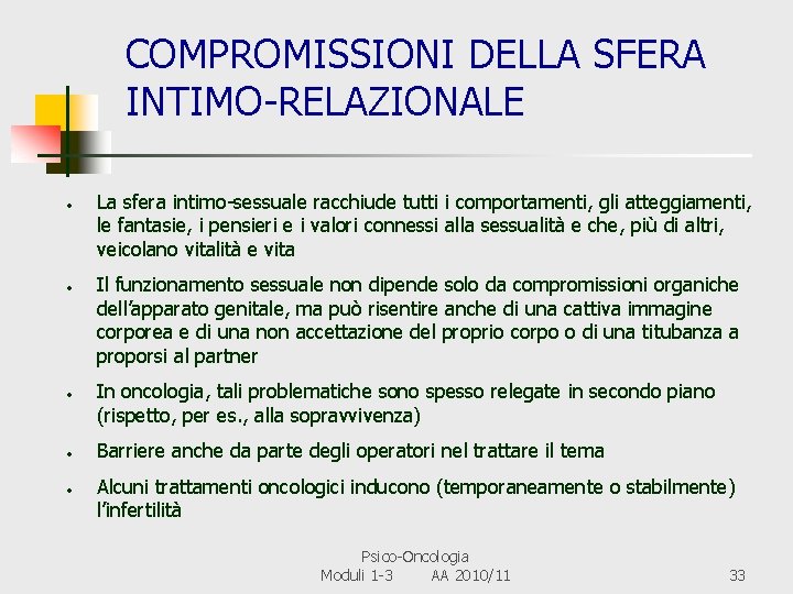 COMPROMISSIONI DELLA SFERA INTIMO-RELAZIONALE • • • La sfera intimo-sessuale racchiude tutti i comportamenti,