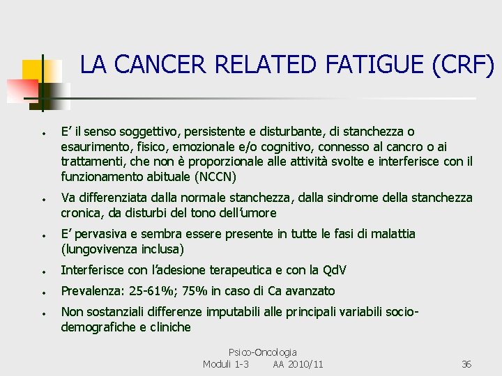 LA CANCER RELATED FATIGUE (CRF) • • • E’ il senso soggettivo, persistente e