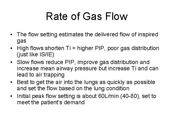 Rate of Gas Flow • The flow setting estimates the delivered flow of inspired