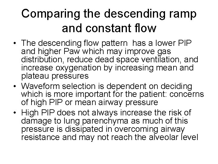 Comparing the descending ramp and constant flow • The descending flow pattern has a