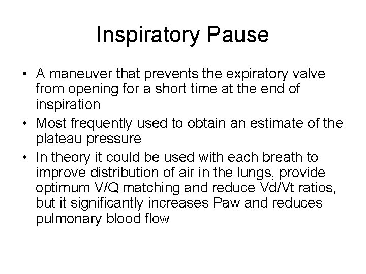 Inspiratory Pause • A maneuver that prevents the expiratory valve from opening for a