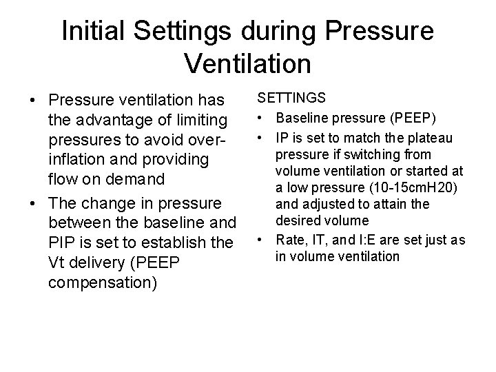 Initial Settings during Pressure Ventilation • Pressure ventilation has the advantage of limiting pressures