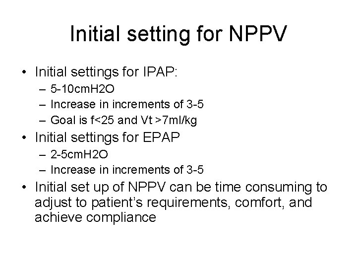 Initial setting for NPPV • Initial settings for IPAP: – 5 -10 cm. H