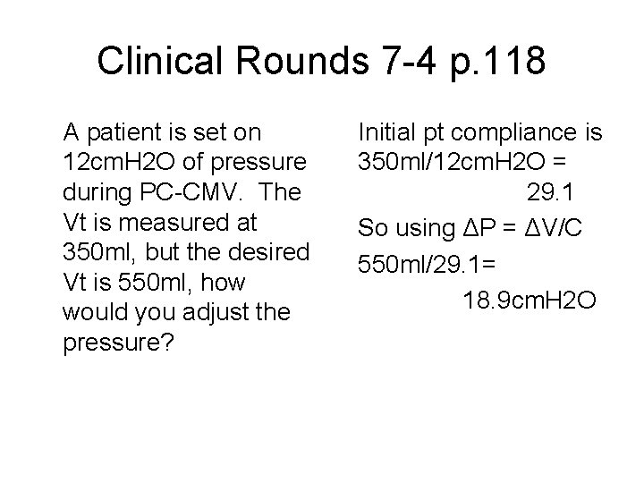 Clinical Rounds 7 -4 p. 118 A patient is set on 12 cm. H