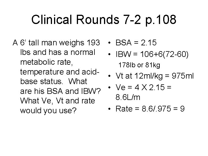 Clinical Rounds 7 -2 p. 108 A 6’ tall man weighs 193 lbs and