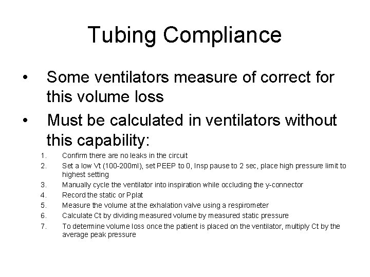 Tubing Compliance • • Some ventilators measure of correct for this volume loss Must