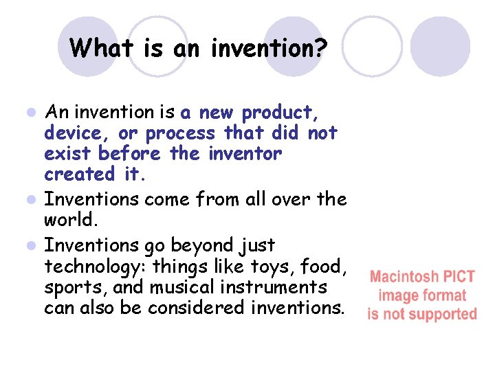 What is an invention? An invention is a new product, device, or process that