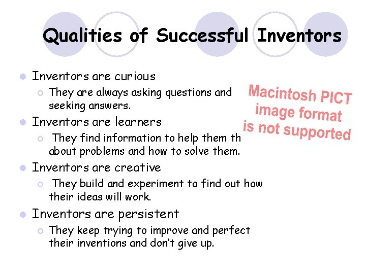 Qualities of Successful Inventors are curious ¡ l Inventors are learners ¡ l They