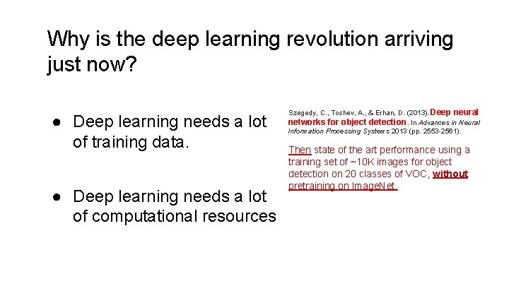 Why is the deep learning revolution arriving just now? ● Deep learning needs a