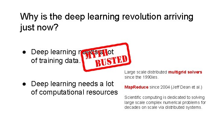 Why is the deep learning revolution arriving just now? ● Deep learning needs a