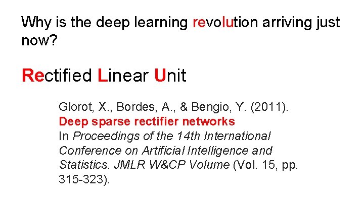 Why is the deep learning revolution arriving just now? Rectified Linear Unit Glorot, X.