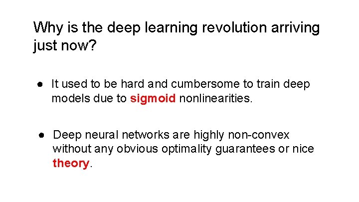 Why is the deep learning revolution arriving just now? ● It used to be