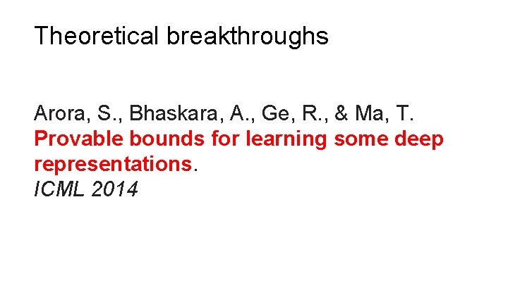 Theoretical breakthroughs Arora, S. , Bhaskara, A. , Ge, R. , & Ma, T.