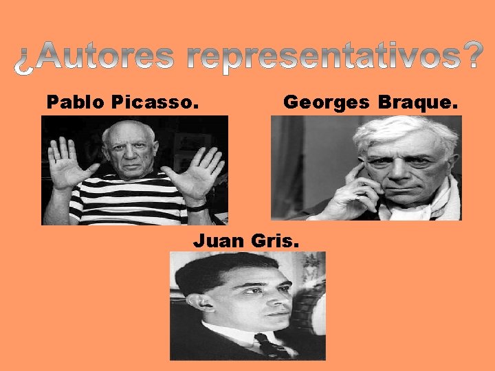 Pablo Picasso. Georges Braque. Juan Gris. 