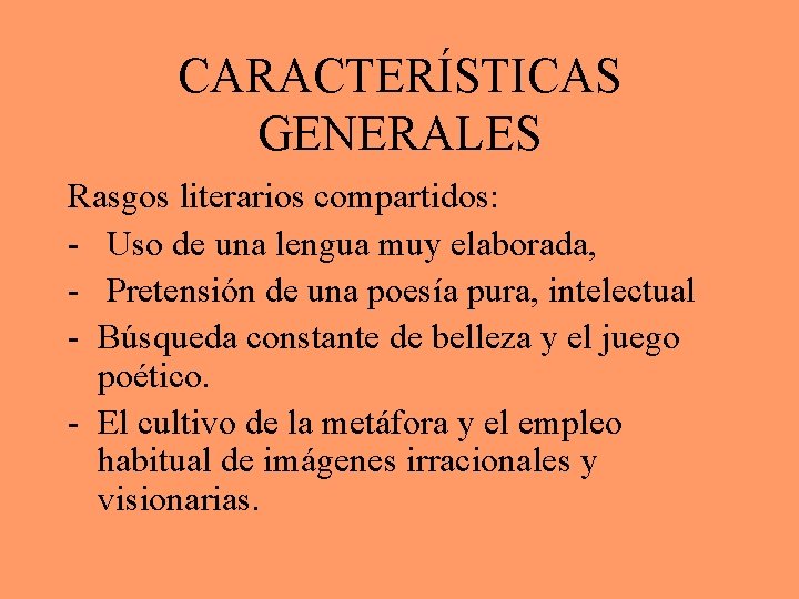 CARACTERÍSTICAS GENERALES Rasgos literarios compartidos: - Uso de una lengua muy elaborada, - Pretensión