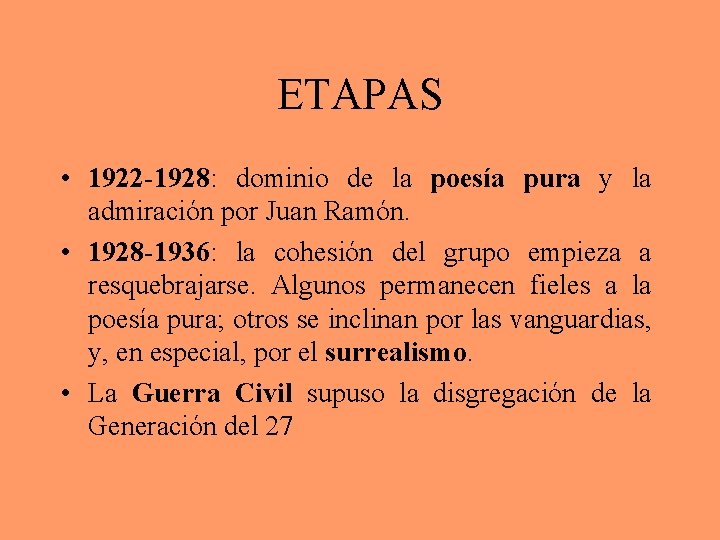 ETAPAS • 1922 -1928: dominio de la poesía pura y la admiración por Juan