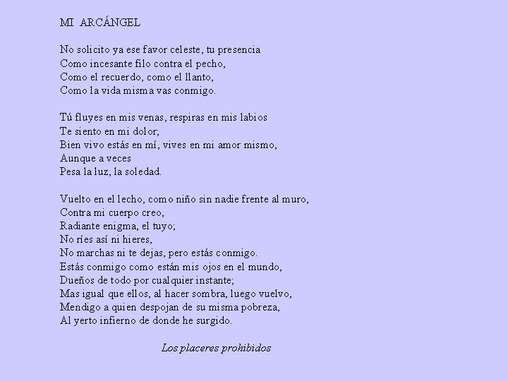 MI ARCÁNGEL No solicito ya ese favor celeste, tu presencia Como incesante filo contra