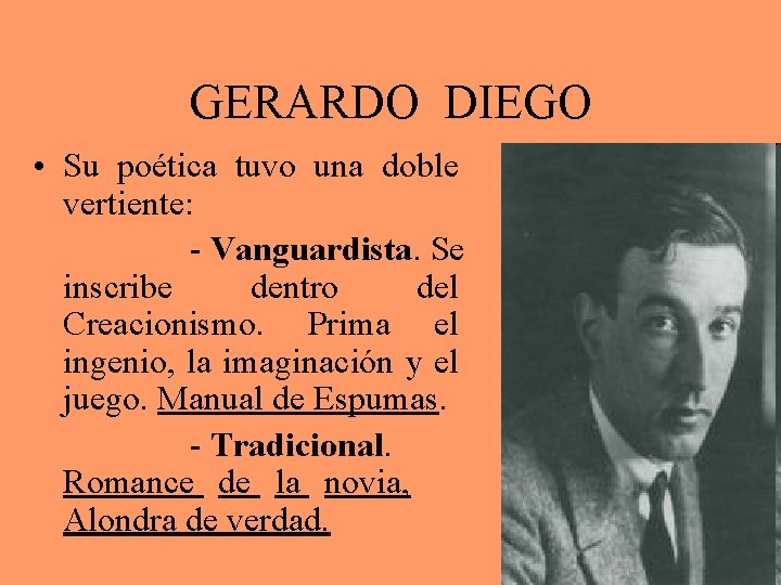 GERARDO DIEGO • Su poética tuvo una doble vertiente: - Vanguardista. Se inscribe dentro