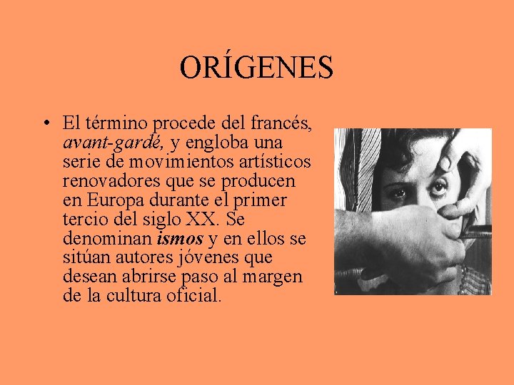 ORÍGENES • El término procede del francés, avant-gardé, y engloba una serie de movimientos