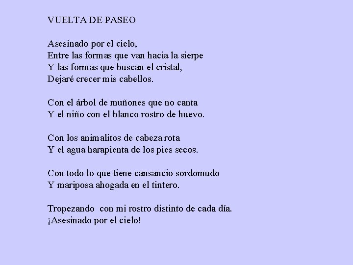 VUELTA DE PASEO Asesinado por el cielo, Entre las formas que van hacia la