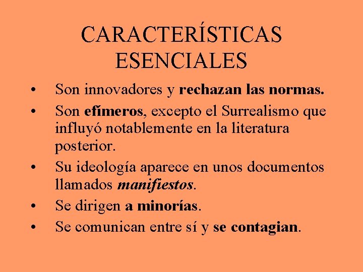 CARACTERÍSTICAS ESENCIALES • • • Son innovadores y rechazan las normas. Son efímeros, excepto