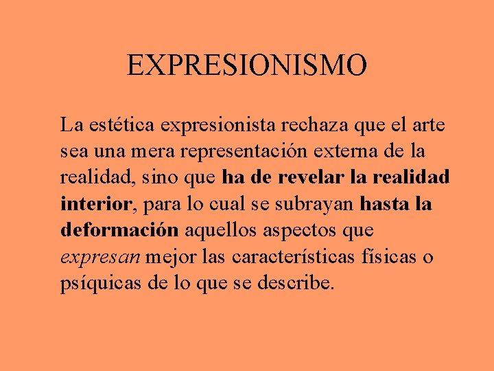 EXPRESIONISMO La estética expresionista rechaza que el arte sea una mera representación externa de