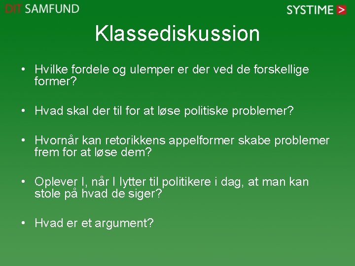 Klassediskussion • Hvilke fordele og ulemper er der ved de forskellige former? • Hvad