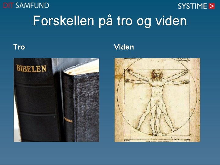 Forskellen på tro og viden Tro Viden 