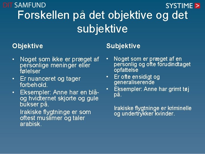 Forskellen på det objektive og det subjektive Objektive Subjektive • Noget som ikke er
