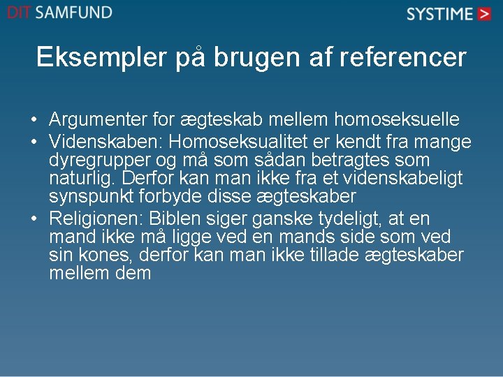 Eksempler på brugen af referencer • Argumenter for ægteskab mellem homoseksuelle • Videnskaben: Homoseksualitet