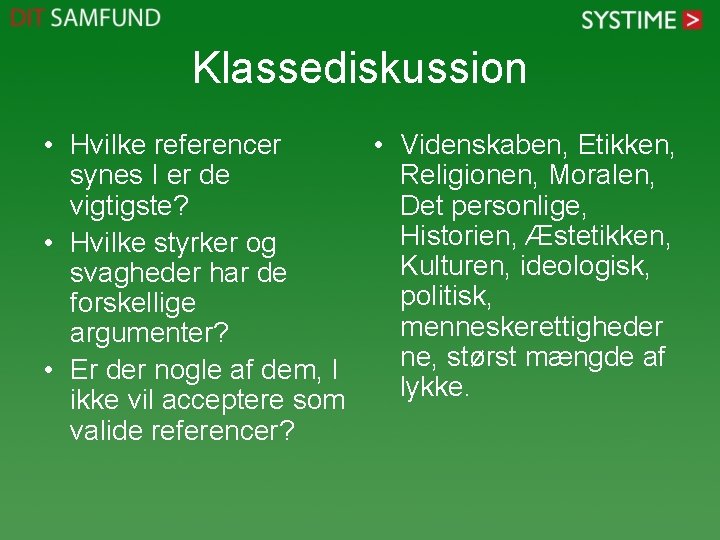 Klassediskussion • Hvilke referencer • Videnskaben, Etikken, synes I er de Religionen, Moralen, vigtigste?