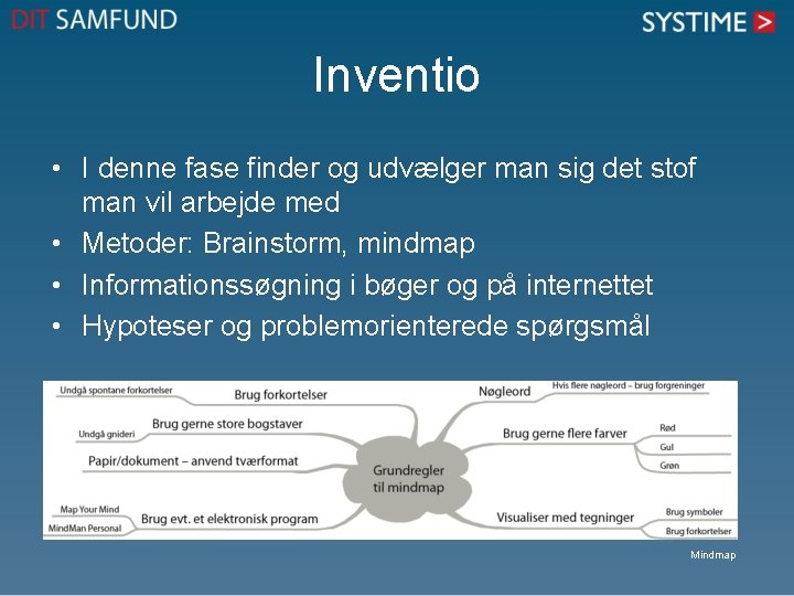 Inventio • I denne fase finder og udvælger man sig det stof man vil