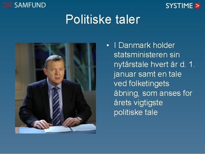 Politiske taler • I Danmark holder statsministeren sin nytårstale hvert år d. 1. januar