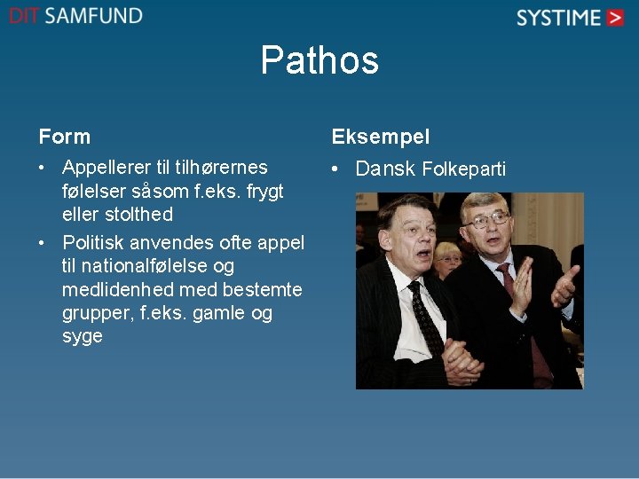 Pathos Form Eksempel • Appellerer tilhørernes følelser såsom f. eks. frygt eller stolthed •