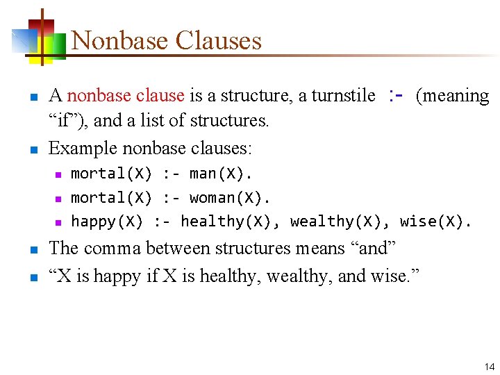 Nonbase Clauses n n A nonbase clause is a structure, a turnstile “if”), and