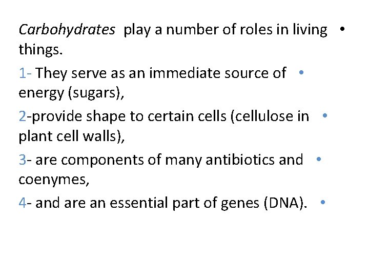 Carbohydrates play a number of roles in living • things. 1 - They serve
