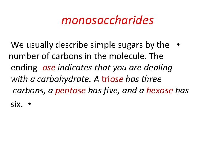 monosaccharides We usually describe simple sugars by the • number of carbons in the