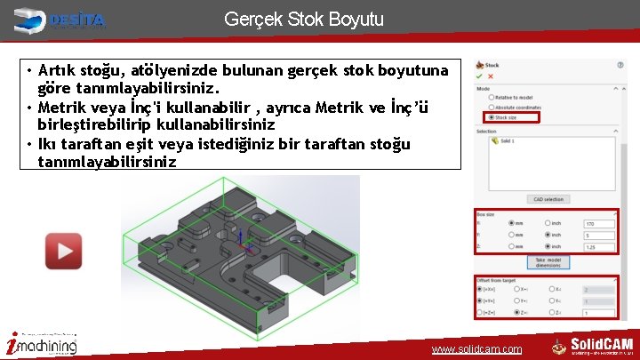 Gerçek Stok Boyutu • Artık stoğu, atölyenizde bulunan gerçek stok boyutuna göre tanımlayabilirsiniz. • Gerçek Stok Boyutu • Artık stoğu, atölyenizde bulunan gerçek stok boyutuna göre tanımlayabilirsiniz. •
